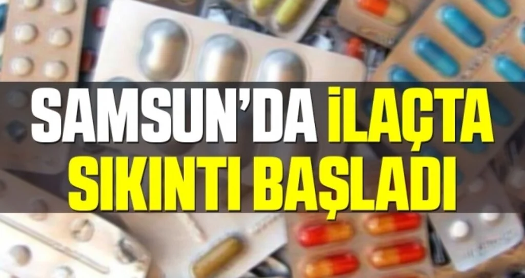 Samsun'da İlaçta Sıkıntı Başladı 