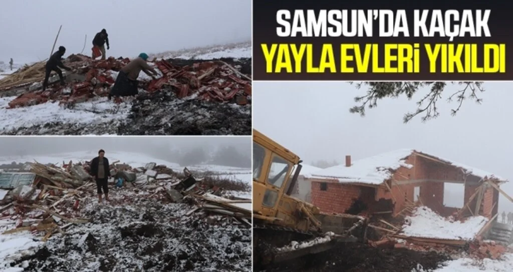 Samsun'da Orman Arazisindeki 26 Kaçak Yayla Evi Yıkıldı