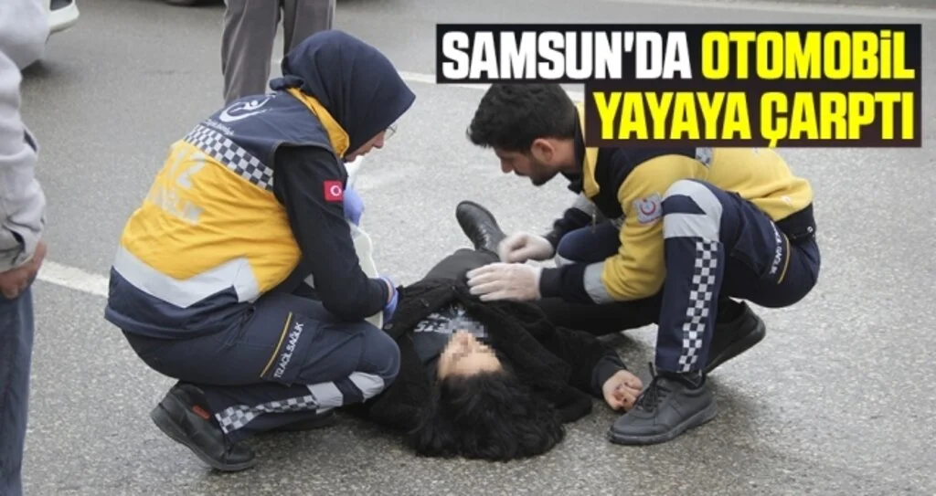 Samsun'da otomobil yayaya çarptı: 1 yaralı