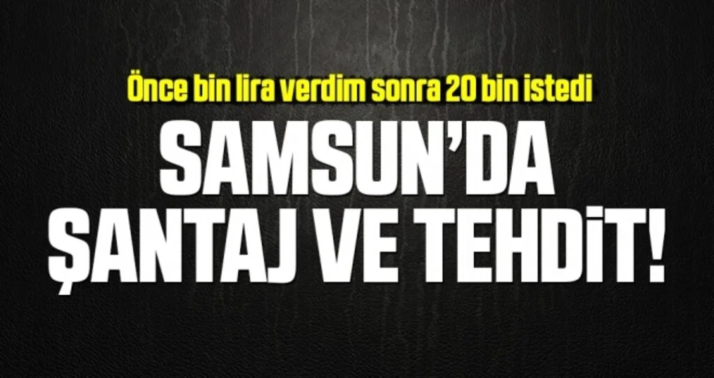 Samsun'da Şantaj ve Tehdit İle Para Almaya 2 Gözaltı