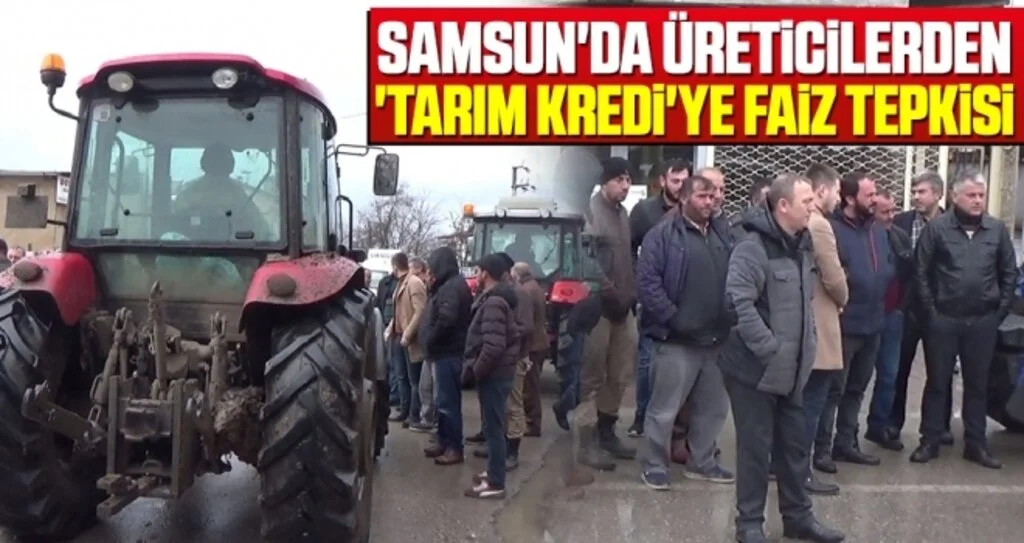 Samsun'da Üreticilerden 'Tarım Kredi'ye Faiz Tepkisi!