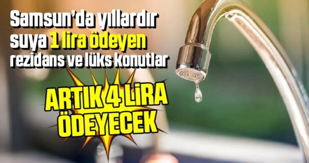 Samsun'da Yıllardır Suya 1 Lira Ödeyen Rezidans ve Lüks Konutlar Artık 4 Lira Ödeyecek