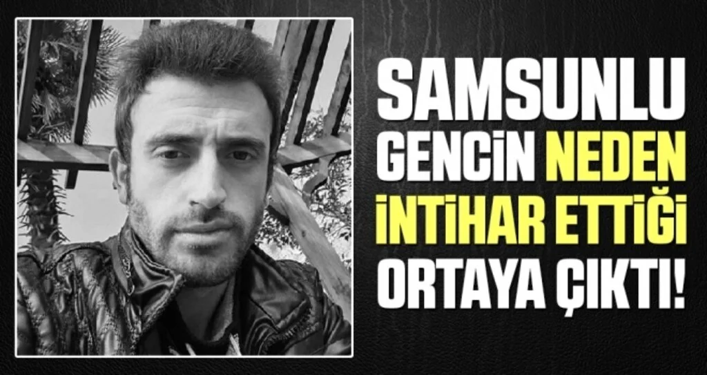 Samsunlu Gencin Neden İntihar Ettiği Ortaya Çıktı!