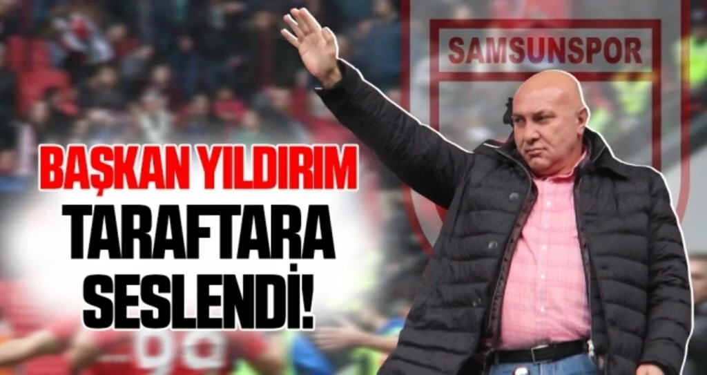 Samsunspor Haberleri | Başkan Yıldırım Taraftara Seslendi