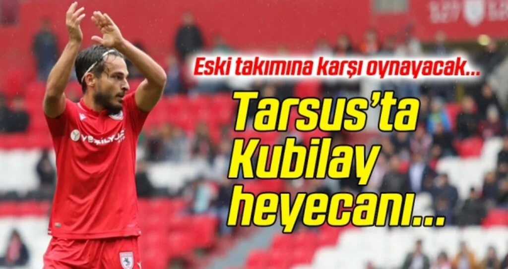 Samsunspor Haberleri | Tarsus cephesinde İlyas Kubilay heyecanı