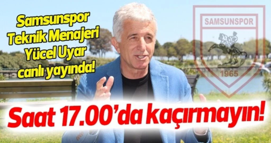 Samsunspor Teknik Menajeri Yücel Uyar canlı yayında!