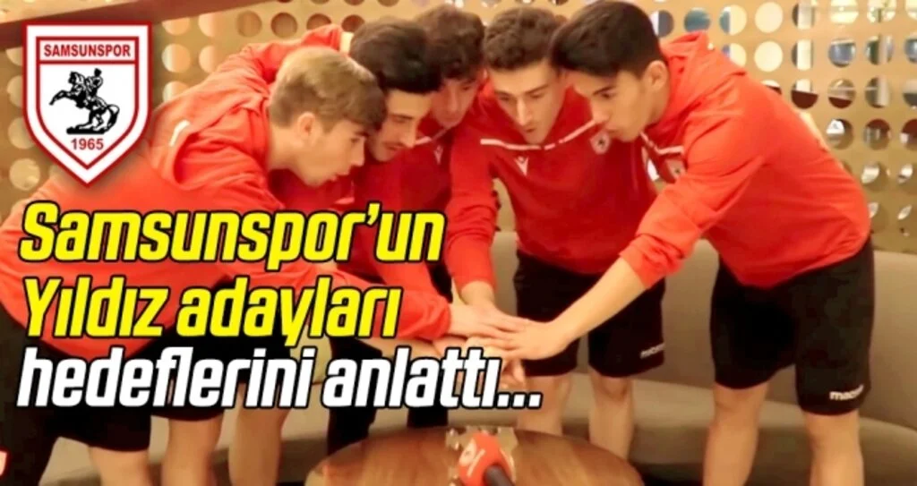 Samsunspor'un yıldız adayları hedeflerini anlattı
