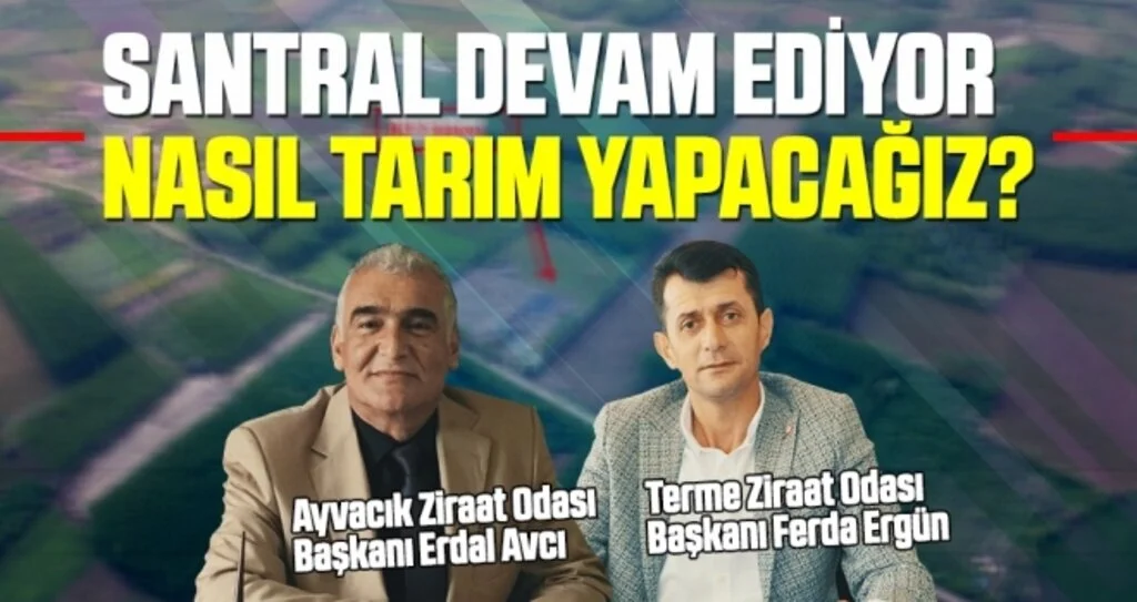 'Santral Devam Ediyor Nasıl Tarım Yapacağız?'
