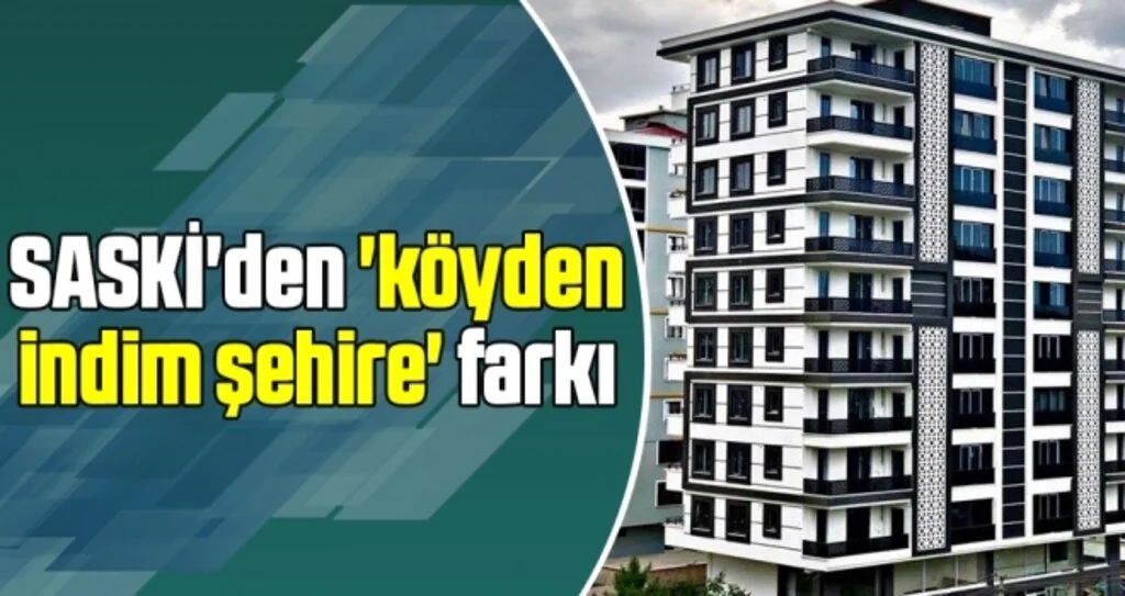 SASKİ'den 'Köyden İndim Şehire' Farkı