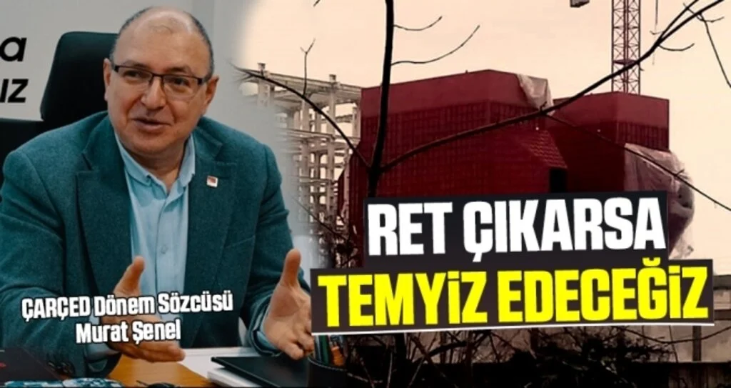 Şenel: Ret Çıkarsa Temyiz Edeceğiz