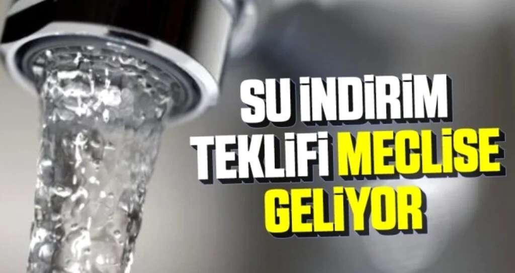 Su İndirim Teklifi Meclise Geliyor