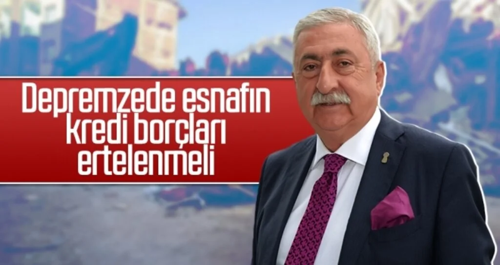 TESK Başkanı Bendevi Palandöken: Depremzede esnafın kredi borçları ertelenmeli