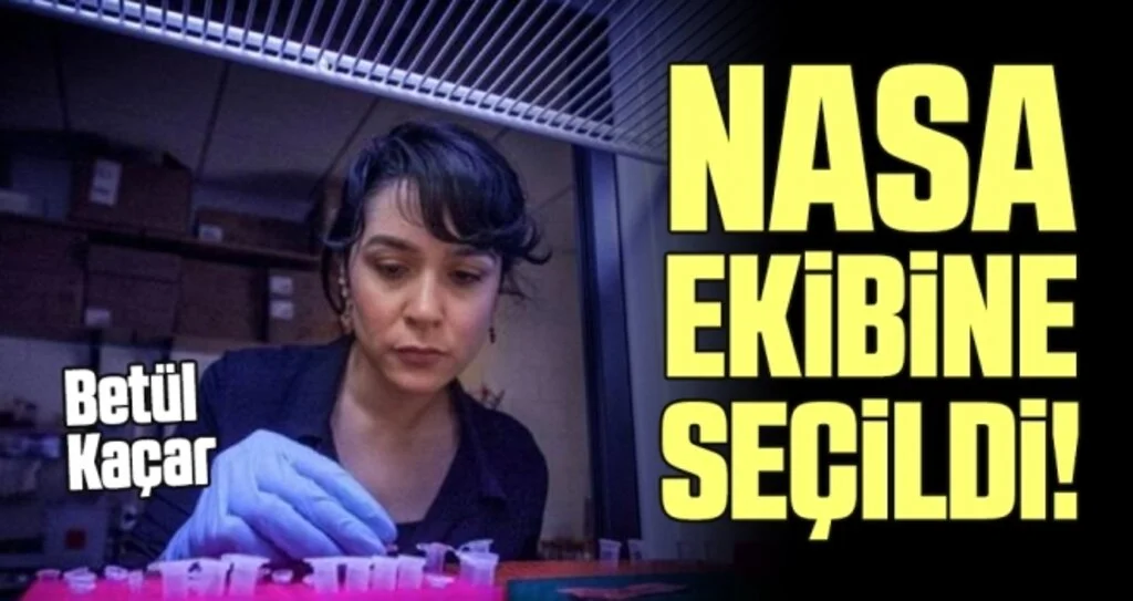 Türk Bilim İnsanı Betül Kacar NASA Ekibine Seçildi