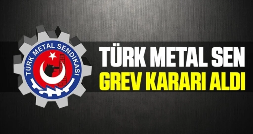 Türk Metal Sen Grev Kararı Aldı 