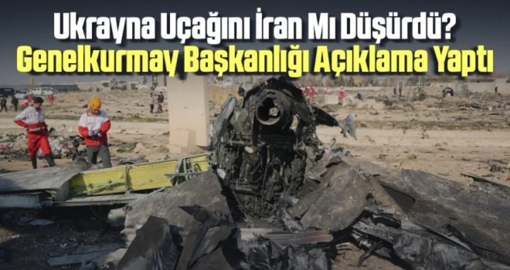 Ukrayna Uçağını İran Mı Düşürdü Genelkurmay Başkanlığı Açıklama Yaptı