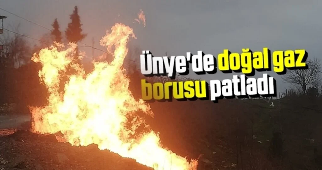 Ünye'de Doğal Gaz Borusu Patladı