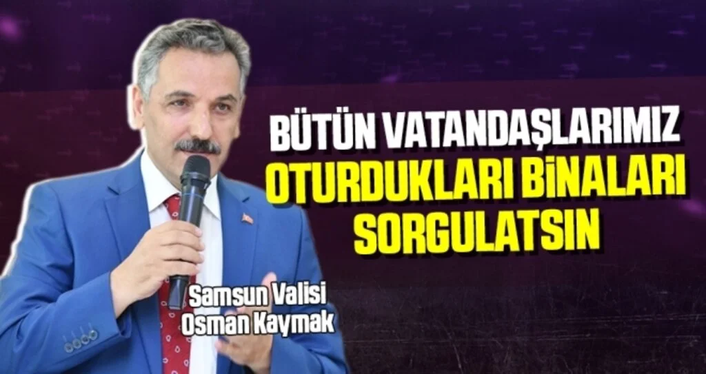 Vali Kaymak: Bütün Vatandaşlarımız Oturdukları Binaları Sorgulatsın