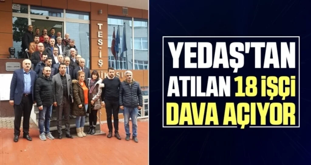 YEDAŞ'tan Atılan 18 İşçi Dava Açıyor 