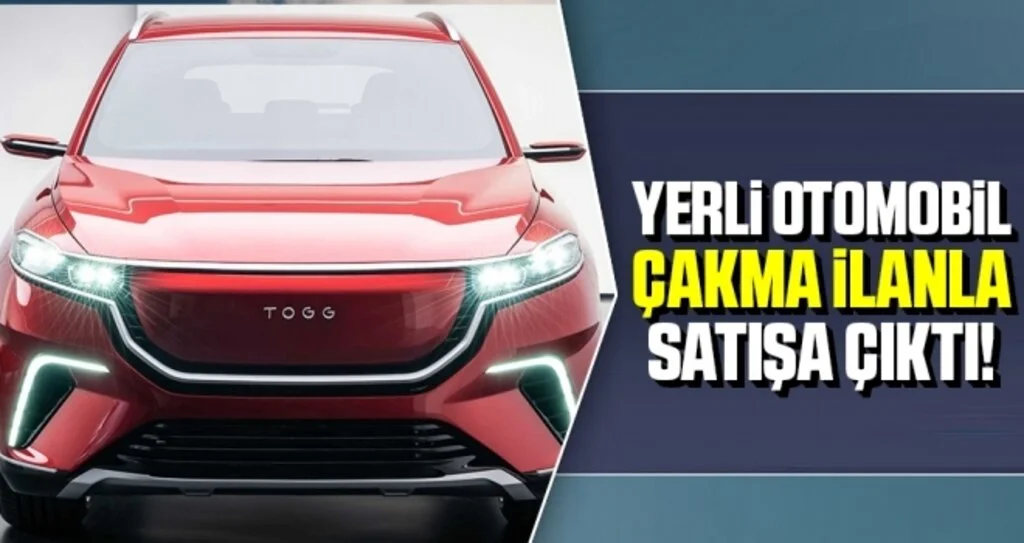 Yerli otomobil çakma ilanla satışa çıktı!