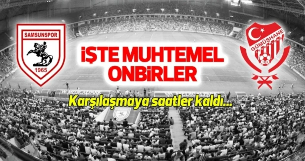 Yılport Samsunspor - Gümüşhanespor (Muhtemel onbirler)