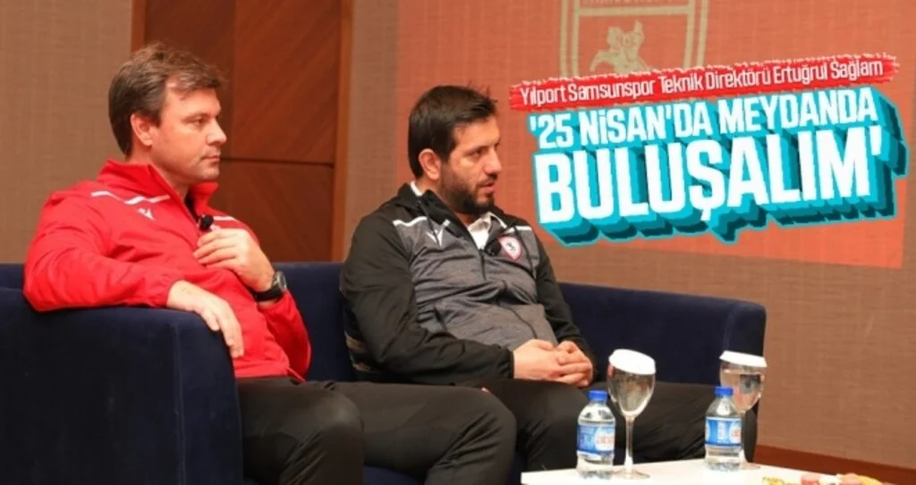 Yılport Samsunspor Teknik Direktörü Ertuğrul Sağlam: 25 Nisan'da Meydanda Buluşalım