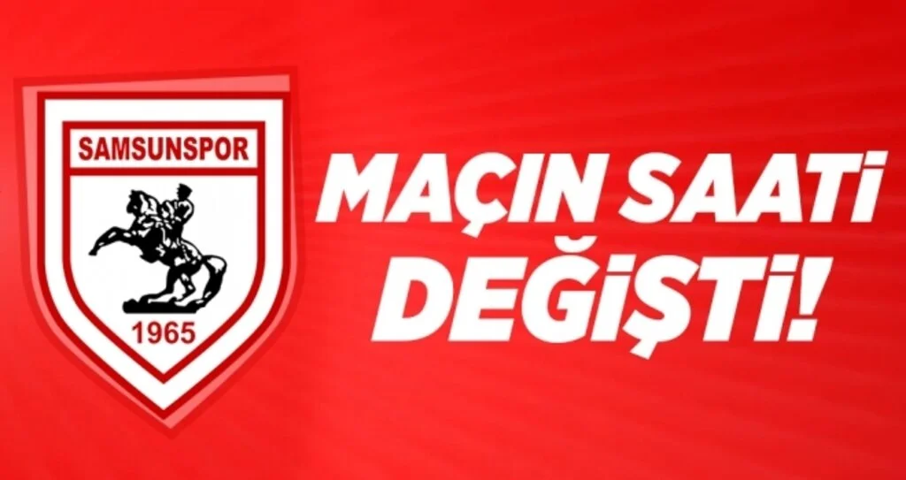 Yılport Samsunspor'un Maç Saati Değişti