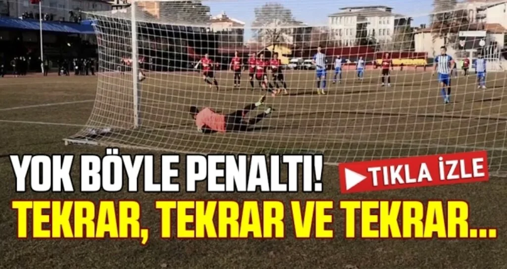 Yok Böyle Penaltı! Tekrar, Tekrar ve Tekrar Kurtardılar