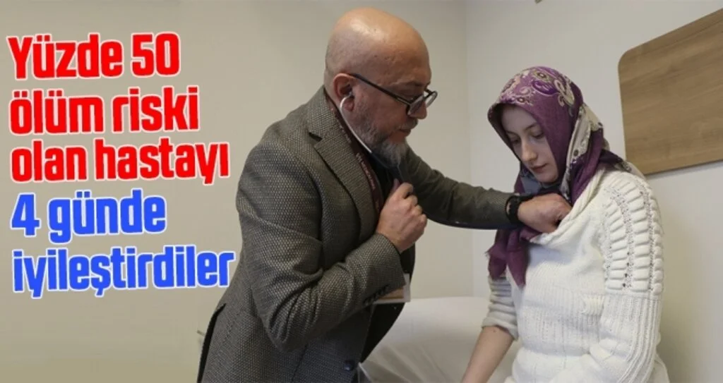 Yüzde 50 Ölüm Riski Olan Hastayı 4 Günde İyileştirdiler