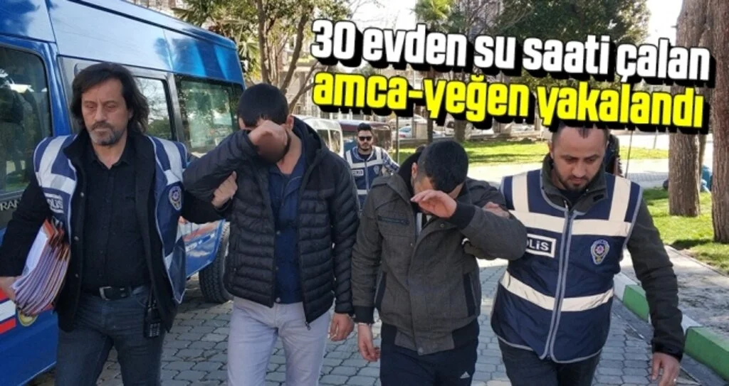 30 Evden Su Saati Çalan Amca-Yeğen Yakalandı