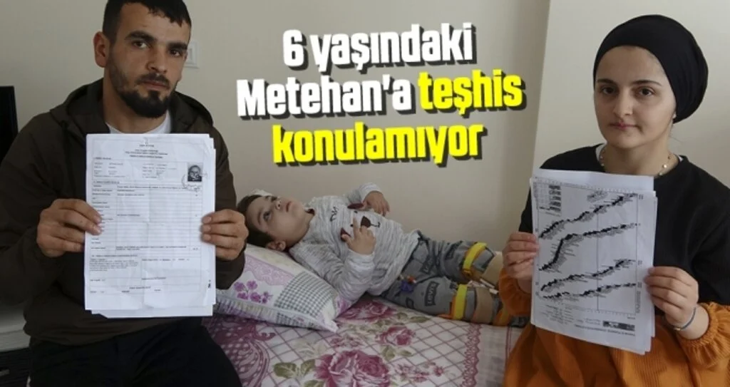 6 yaşındaki Metehan'a teşhis konulamıyor 