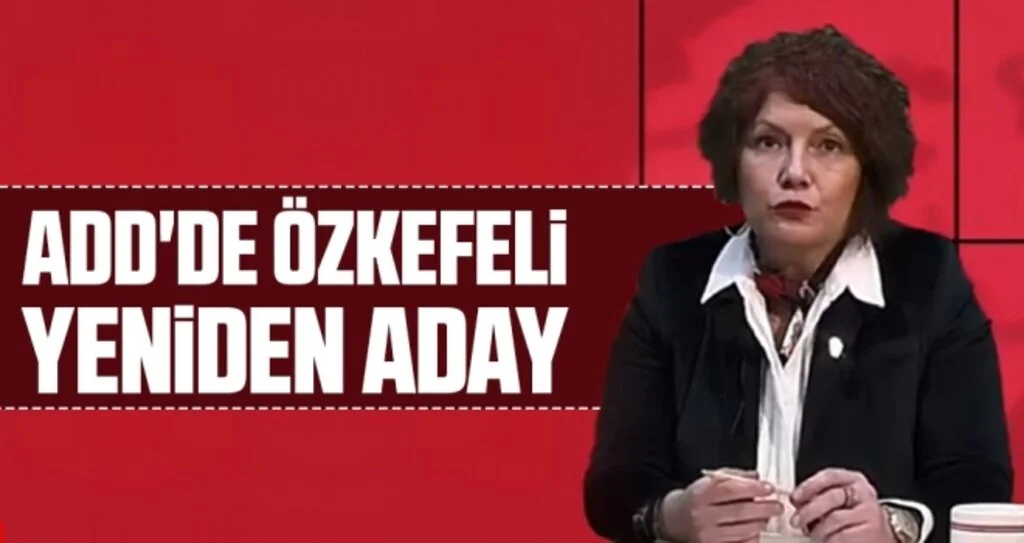 ADD'de Işık Özkefeli Yeniden Aday