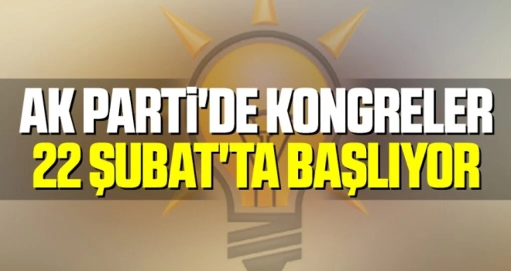 AK Parti'de Kongreler 22 Şubat'ta Başlıyor