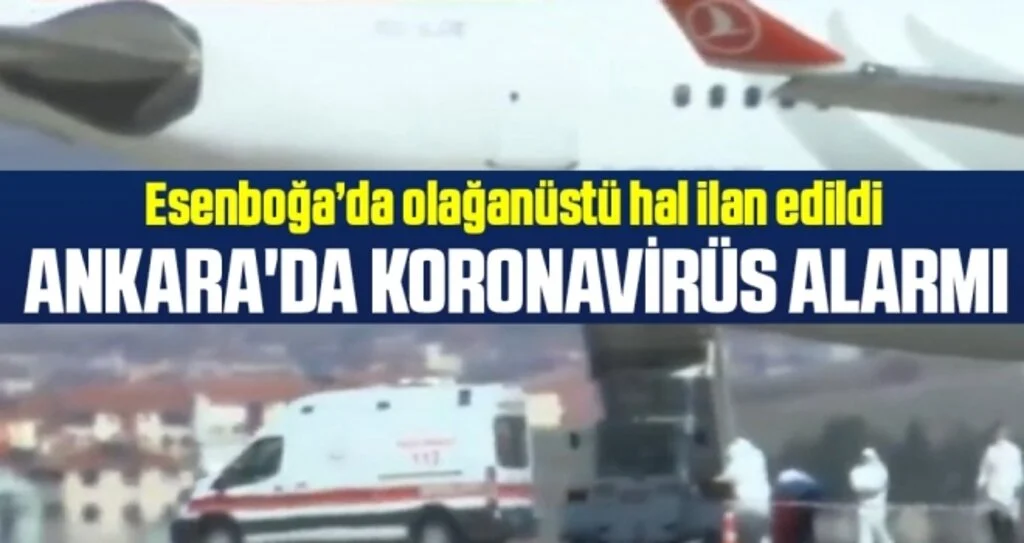 Ankara'da koronavirüs alarmı! Esenboğa'da Olağanüstü Hal İlan Edildi!