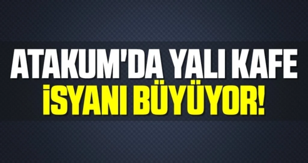 Atakum'da Yalı Kafe İsyanı Büyüyor!