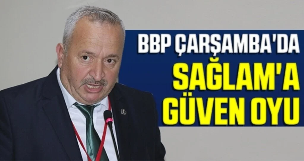 BBP Çarşamba'da Sağlam'a Güven Oyu