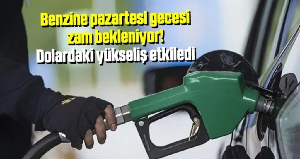 Benzine pazartesi gecesi zam bekleniyor! Dolardaki yükseliş etkiledi