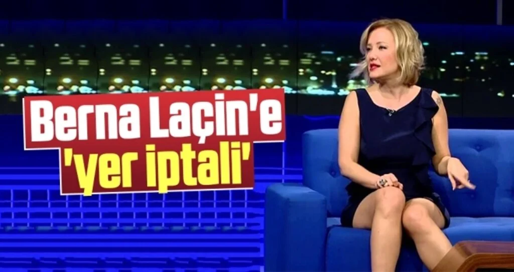 Berna Laçin'e 'Yer İptali'