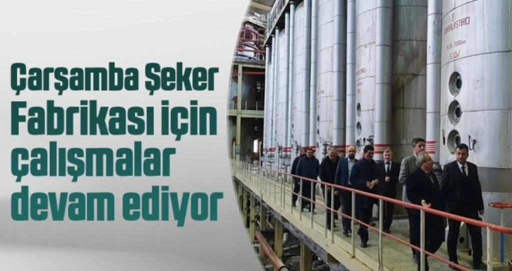 Çarşamba Şeker Fabrikası için çalışmalar devam ediyor