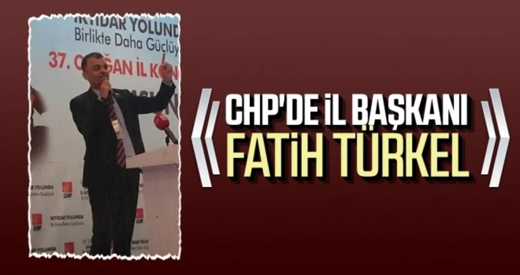 CHP'de İl Başkanı Fatih Türkel