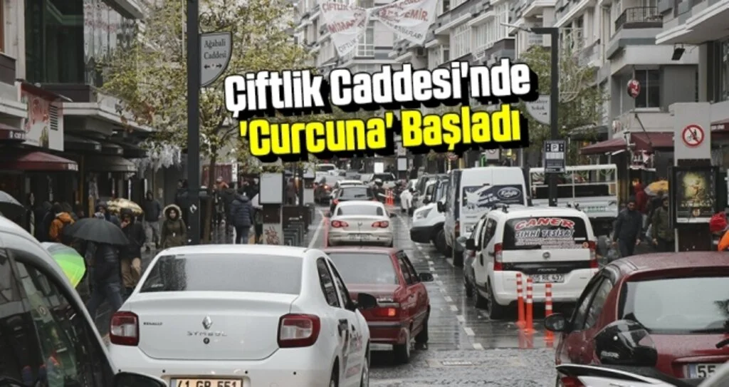 Çiftlik Caddesi'nde 'Curcuna' Başladı