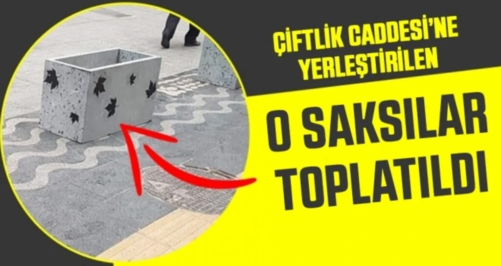 Çiftlik Caddesi'ne Yerleştirilen O Saksılar Toplatıldı