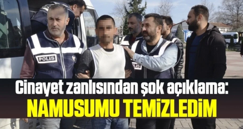 Cinayet Zanlısından Şok Açıklama: 'Namusumu Temizledim'