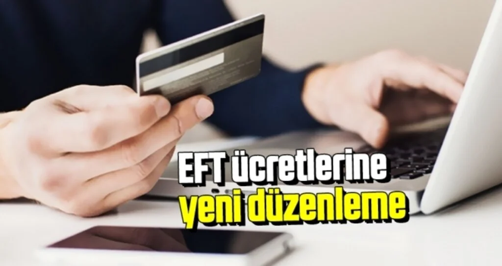 EFT Ücretlerine Yeni Düzenleme Geldi! EFT Ücretleri Ne Kadar Oldu?