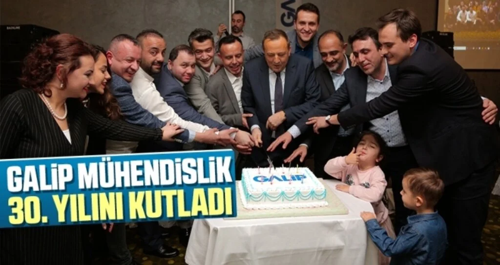 Galip Mühendislik 30. Yılını Kutladı