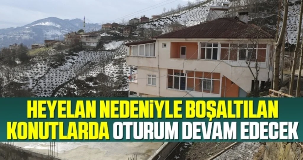 Heyelan Nedeniyle Boşaltılan Konutlarda Oturum Devam Edecek