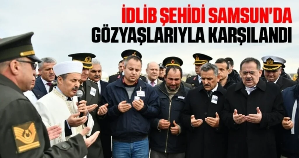 İdlib Şehidi Şükrü Elibol Samsun'da Gözyaşlarıyla Karşılandı