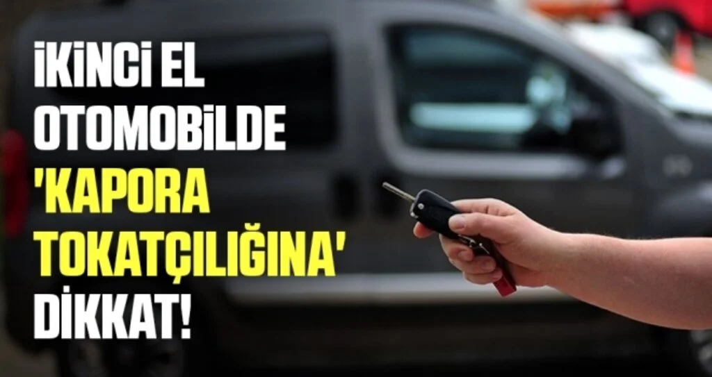 İkinci El Otomobilde 'Kapora Tokatçılığına' Dikkat
