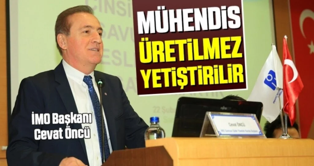 İMO Başkanı Cevat Öncü: Mühendis üretilmez yetiştirilir
