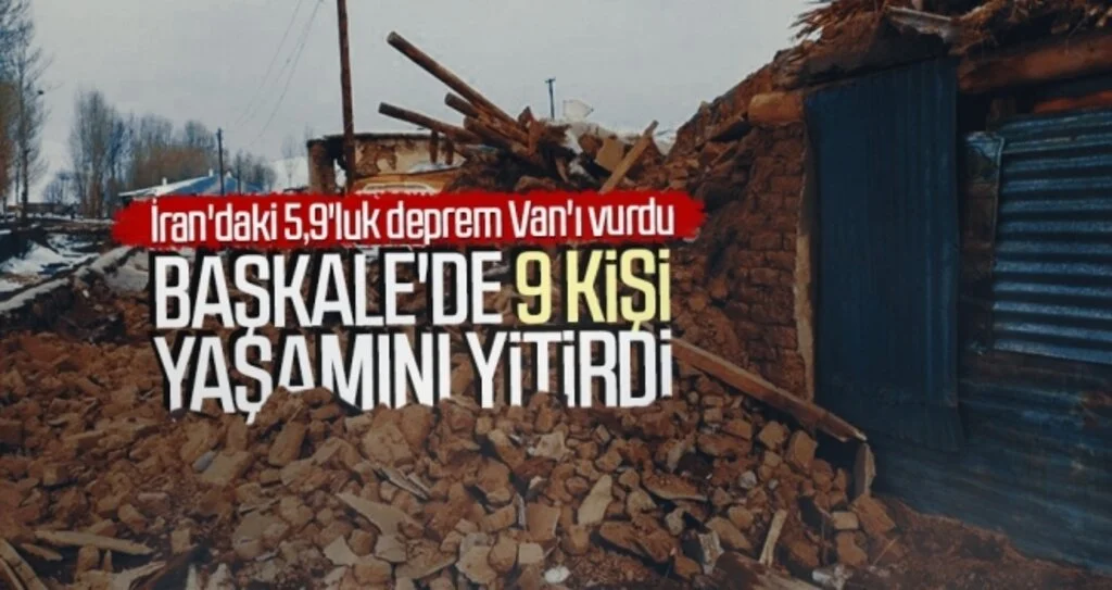 İran'daki 5,9'luk deprem Van'ı vurdu: Başkale'de 9 kişi yaşamını yitirdi