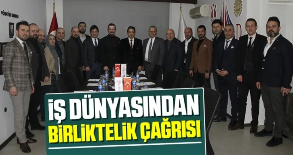 İş Dünyasından Birliktelik Çağrısı